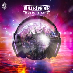 Bulletproof - Music Is Life