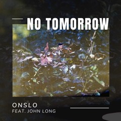 No Tomorrow (ft. John Long)