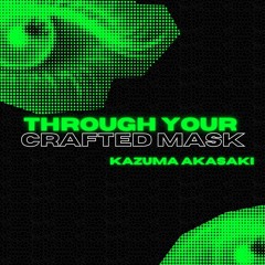 Through Your Crafted Mask