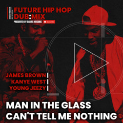 James Brown | Kanye West | Young Jeezy | Man In The Glass Can't Tell Me Nothing [Dub]