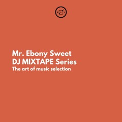 Mr. Ebony Sweet DJ Mix Compilation