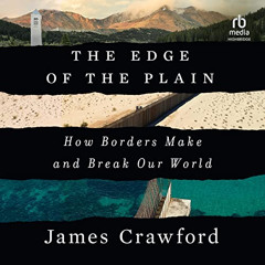 [READ] PDF ✔️ The Edge of the Plain: How Borders Make and Break Our World by  James C