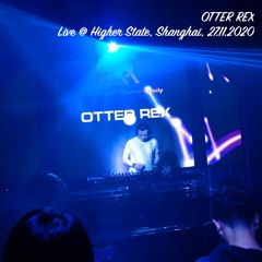 Otter Rex @ Higher State Shanghai 27.11.2020
