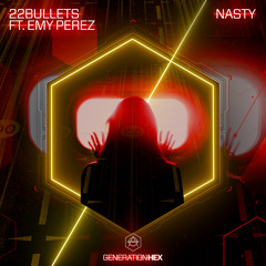 22Bullets - Nasty ft. Emy Perez