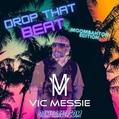 Drop That Beat (Vic Messie Moombahton Edition)
