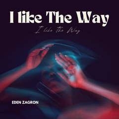 Eden Zagron - I Like The Way