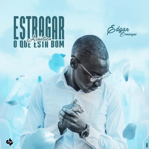 EDGAR DOMINGOS - ESTRAGAR O QUE ESTÁ BOM (ACÚSTICO)
