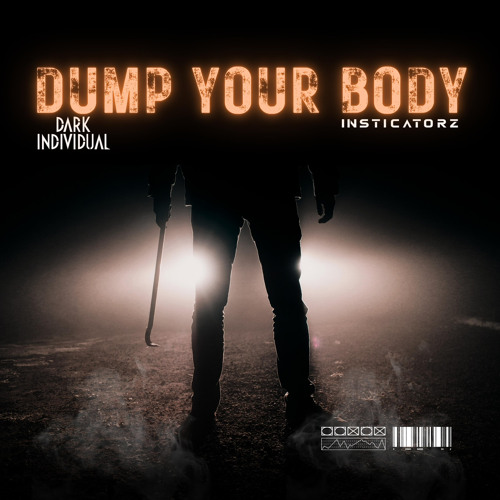 Dark Individual x Insticatorz - Dump Your Body (FREE DOWNLOAD)