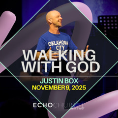 Walking With God. Justin Box / 09.11.25