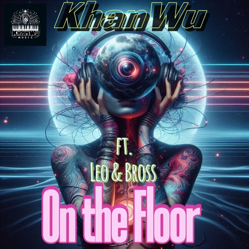 KhanWu ft. Leo & Bross - On the Floor