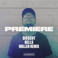 Premiere: Disscut - Bells (Hollen Remix) [NuOn Music]
