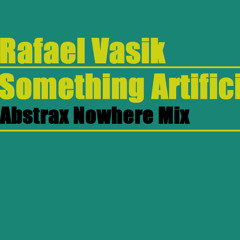 Something Artificial (Abstrax Nowhere Mix)