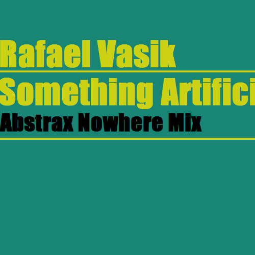 Something Artificial (Abstrax Nowhere Mix)
