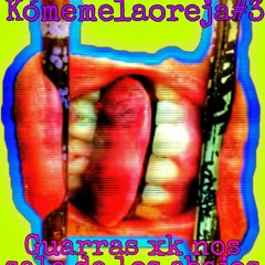 Kómeme la Oreja #3: Guarrxs porque nos sale de los abajos