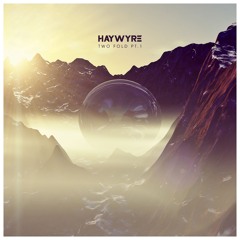 Haywyre - Two Fold: Pt 1
