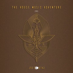 José Díaz - The House Music Adventure - Organic House / Downtempo 293