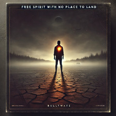 FREE SPIRIT WITH NO PLACE TO LAND