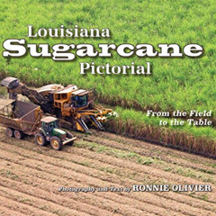 View KINDLE 📥 Louisiana Sugarcane Pictorial by  Ronnie Olivier [PDF EBOOK EPUB KINDL