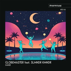 PREMIERE: Globemaster - Dansé feat. SLMNDR KMNDR [normtusa]