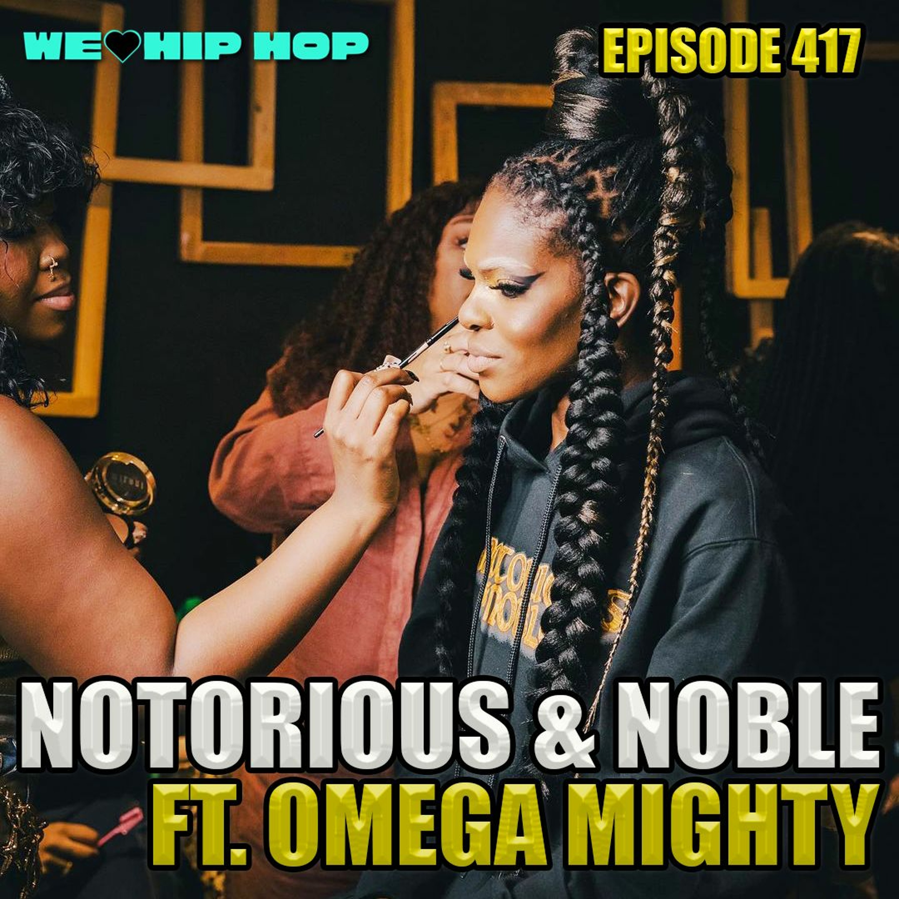 Episode 417 | Notorious & Noble ft. Omega Mighty | We Love Hip Hop Podcast episode artwork