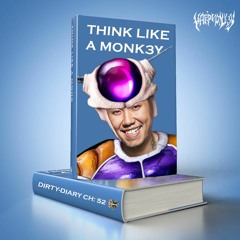 DIRTY-DIARY CHAPTER 53: THINK LIKE A MONK3Y🐵