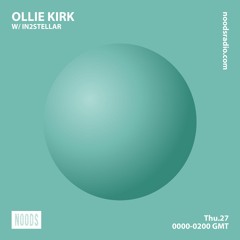 Noods Radio - Ollie Kirk w/ IN2STELLAR - 27.05.21