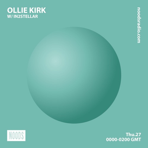 Noods Radio - Ollie Kirk w/ IN2STELLAR - 27.05.21