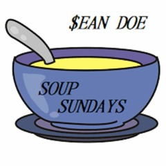 "SOUP SUNDAYS" by / $ean Doe (of BMTS)