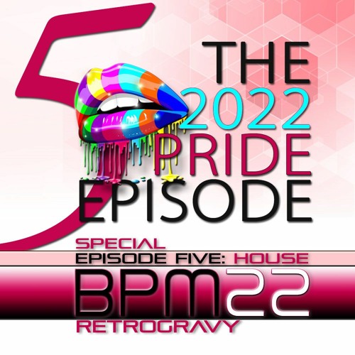BPM22 Episode 05: The 2022 Pride Episode