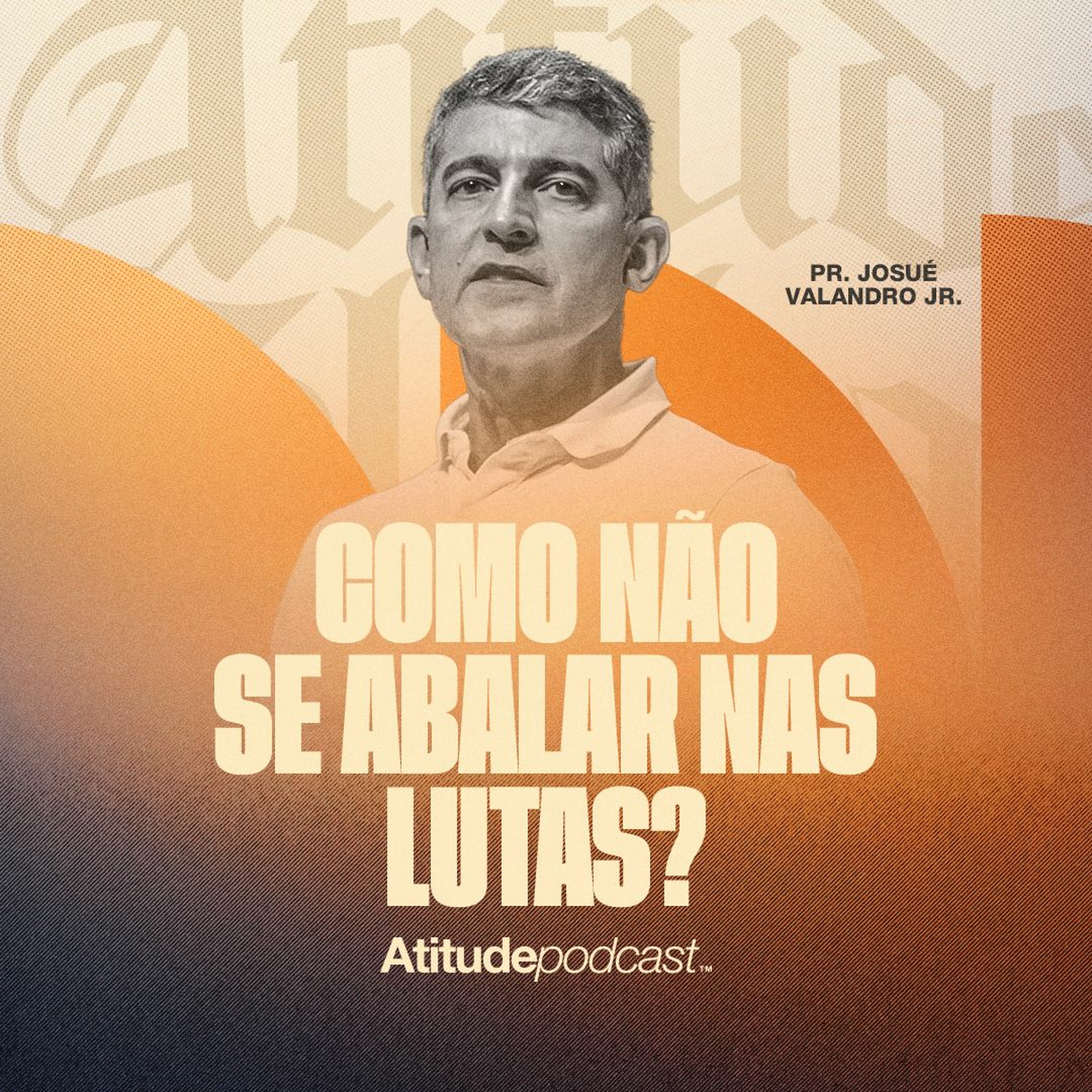 Como não se abalar nas lutas  | Pr.Josué Valandro Jr. episode artwork
