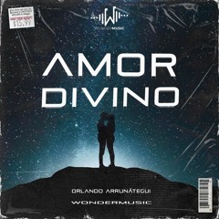 Amor Divino (Aleteo 2021) - Wonder Music Ft Orlando Arrunatengui