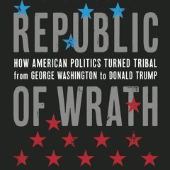Kindle⚡online✔PDF Republic of Wrath: How American Politics Turned Tribal, From George Washingto