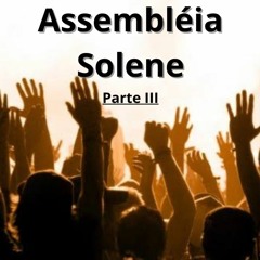 Assembléia Solene III