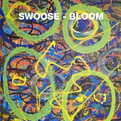 Swoose - Bloom