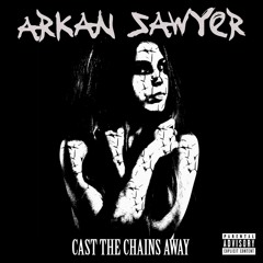 Arkan Sawyer - Cast The Chains Away