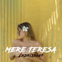 MERE TERESA x LaDriSS687