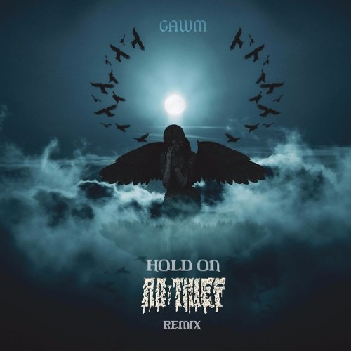 GAWM - Hold On (AB THE THIEF Remix)