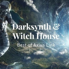 (Witch House) The Best Of AXIUS LINK [2 Hour Mega Mix]