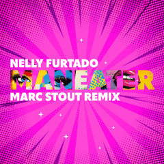 NELLY FURTADO - MANEATER (MARC STOUT REMIX)