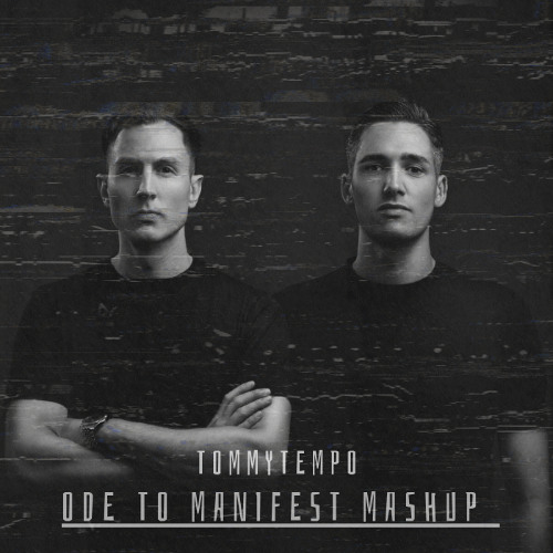 TommyTempo - Ode To Manifest Mashup
