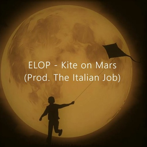 ELOP - Kite on Mars (Prod. The Italian Job)
