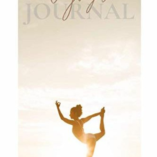 [[ The Yoga Journal, Guided Personal Yoga Practice log book with motivational quotes & poses |
