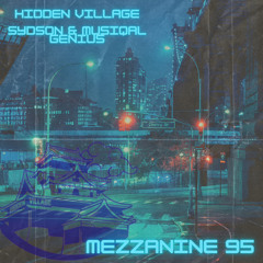 MEZZANINE - HIDDEN VILLAGE x SYDSON & MUSIQAL GENIUS