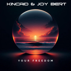 Kincaid & Joy Bert - Your Freedom