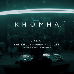KhoMha Live @ The Khult Open To Close - Phase II - The Awakening