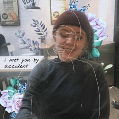 i met you by accident