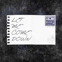Let Me Come Down - Selektivv