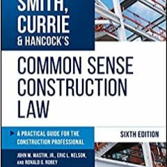 Books⚡️Download❤️ Smith, Currie & Hancock's Common Sense Construction Law: A Practical Guide for the