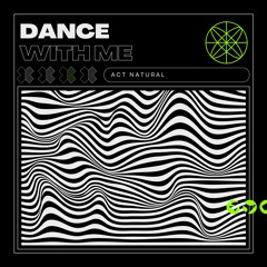 Act Natural - Dance With Me