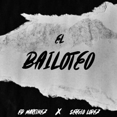 EL BAILOTEO - ED MARTINEZ & SERGIO LOPEZ - ( ORIGINAL MIX )